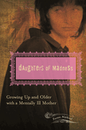 Daughters of Madness: Growing Up and Older with a Mentally Ill Mother
