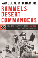 Rommel's Desert Commanders: The Men Who Served the Desert Fox, North Africa, 1941-42