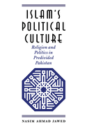 Islam's Political Culture: Religion and Politics in Predivided Pakistan