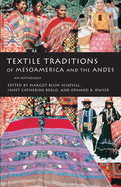 Textile Traditions of Mesoamerica and the Andes: An Anthology