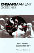 Disarmament Sketches: Three Decades of Arms Control and International Law