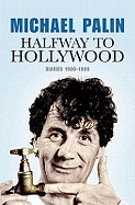 Halfway to Hollywood: Diaries 1980 to 1988