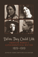 Before They Could Vote: American Women's Autobiographical Writing, 1819-1919