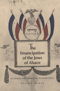The Emancipation of the Jews of Alsace: Acculturation and Tradition in the Nineteenth Century