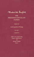 The Frederick Douglass Papers: Series Two: Autobiographical Writings; Volume 1 Narrative