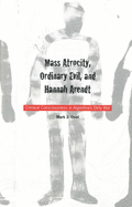 Mass Atrocity, Ordinary Evil, and Hannah Arendt: Criminal Consciousness in Argentinas Dirty War