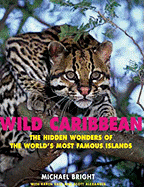 Wild Caribbean: The Hidden Wonders of the World's Most Famous Islands.