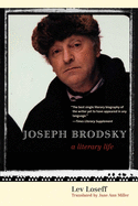 Joseph Brodsky: A Literary Life