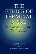 The Ethics of Terminal Care: Orchestrating the End of Life