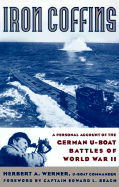 Iron coffins; a personal account of the German U-boat battles of World War II