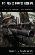 U.S. Armed Forces Arsenal: A Guide to Modern Combat Hardware