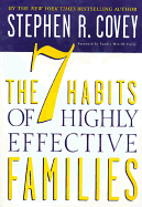 The 7 Habits of Highly Effective Families: Building a Beautiful Family Culture in a Turbulent World