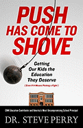 Push Has Come to Shove: Getting Our Kids the Education They Deserve--Even If It Means Picking a Fight