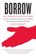 Borrow: the American Way of Debt (Vintage Original)
