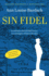 Sin Fidel: Los Ultimos Anos de Fidel Castro, Sus Enemigos y El Futura de Cuba