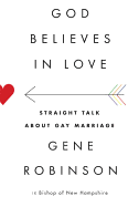 God Believes in Love: Straight Talk about Gay Marriage