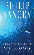 Disappointment with God: Three Questions No One Asks Aloud