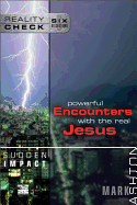 Sudden Impact: Powerful Encounters with the Real Jesus