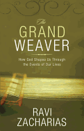 The Grand Weaver: How God Shapes Us Through the Events of Our Lives