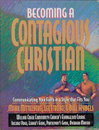 Becoming a Contagious Christian: Communicating Your Faith in a Style That Fits You