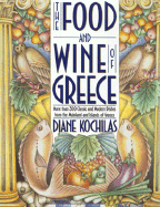 The Food and Wine of Greece: More Than 250 Classic and Modern Dishes from the Mainland and Islands