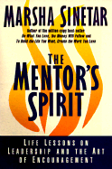 The Mentor's Spirit: Life Lessons on Leadership and the Art of Encouragement