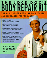 The Jock Doc's Body Repair Kit: The New Sports Medicine for Recovery and Increased Performance