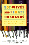Boy-Wives and Female Husbands: Studies in African Homosexualities