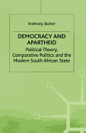 Democracy and Apartheid: Political Theory, Comparative Politics and the Modern South African State