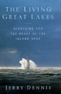 The Living Great Lakes: Searching for the Heart of the Inland Seas