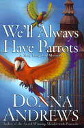 We'll Always Have Parrots