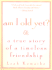 Am I Old Yet?: A True Story of a Timeless Friendship