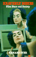 Heavenly Bodies: Film Stars and Society