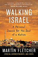 Walking Israel: A Personal Search for the Soul of a Nation