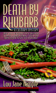 Death by Rhubarb: When Her Ex-Husband's New Girlfriend Is Served a Deadly Dinner, a Dishy Chef Turns Sleuth to Save Her Restaurant.