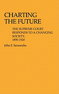 Charting the Future: The Supreme Court Responds to a Changing Society, 1890$1920
