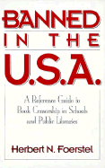 Banned in the U.S.A.: A Reference Guide to Book Censorship in Schools and Public Libraries--Revised and Expanded Edition