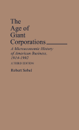 The Age of Giant Corporations: A Microeconomic History of American Business, 1914-1984
