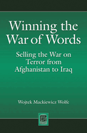 Winning the War of Words: Selling the War on Terror from Afghanistan to Iraq