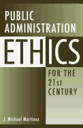 Public Administration Ethics for the 21st Century