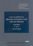 Cases and Materials on Modern Antitrust Law and Its Origins