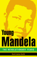 Young Mandela: The Revolutionary Years