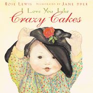 I Love You Like Crazy Cakes