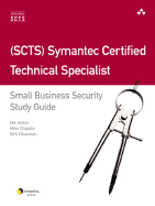 Scts Symantec Certified Technical Specialist: Small Business Security Study Guide