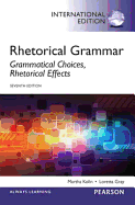 Rhetorical Grammar: Grammatical Choices, Rhetorical Effects