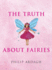 The Truth about Fairies: Elves, Gnomes, Goblins & the Little People
