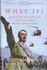 What If?: The World's Foremost Military Historians Imagine What Might Have Been