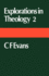 Explorations in Theology: C F Evans