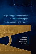 Regulating Pharmaceuticals in Europe: Striving for Efficiency, Equity and Quality