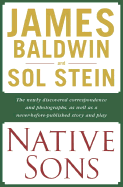Native Sons: A Friendship That Created One of the Greatest Works of the 20th Century: Notes of a Native Son